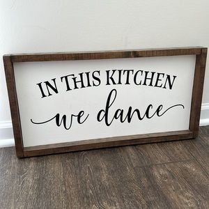 Handmade wooden sign: In this kitchen we dance